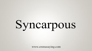 How To Say Syncarpous [upl. by Tatiana]