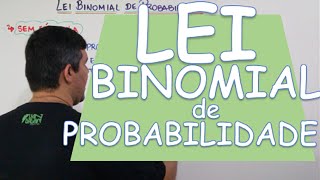 LEI BINOMIAL DE PROBABILIDADE [upl. by Retseh]