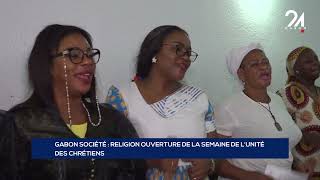 GABON SOCIÉTÉ RELIGION OUVERTURE DE LA SEMAINE DE L’UNITÉ DES CHRÉTIENS [upl. by Maggi4]