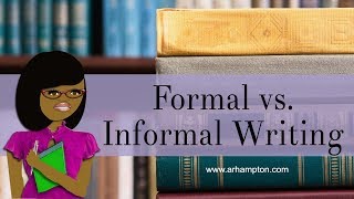 Formal vs Informal Writing Style Tutorial [upl. by Seldon]