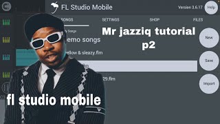 Mr jazziq Fl studio Mobile tutorial part 2 [upl. by Carla]