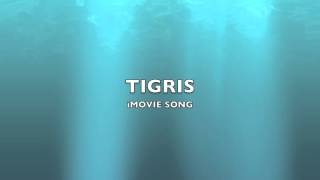 Tigris  iMovie SongMusic [upl. by Haneen630]