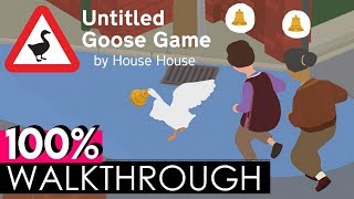 UNTITLED GOOSE GAME Full Gameplay Walkthrough 100  ENDING  PC Nintendo Switch 【XCV】 [upl. by Henriques]