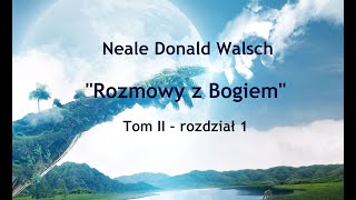 Neale Donald Walsch quotRozmowy z Bogiemquot  2rozdz1 [upl. by Eillehs617]