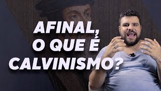 AFINAL O QUE É CALVINISMO [upl. by Terag]