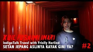 Banyak Mahluk Halus Disini IndigoTalk Travel Fushimi Inari 2 Frislly Herlind [upl. by Oijile]