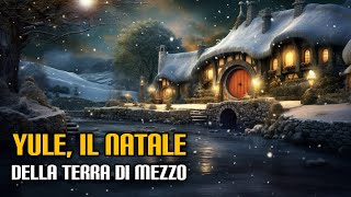 Yule il Natale della Terra di Mezzo [upl. by Syck920]