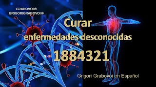 GRIGORI GRABOVOI 1884321 CURARSE DE ENFERMEDADES DESCONOCIDAS [upl. by Cleaves812]