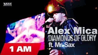 Alex Mica  Diamonds of Glory ft Mr Sax [upl. by Annaiv]