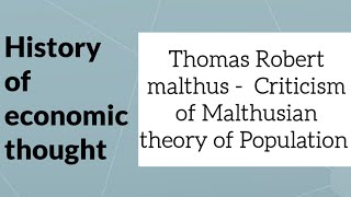 History of economic thought Thomas Robert Malthus Criticism of Malthusian theory of Population [upl. by Norreg6]