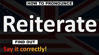 How to Pronounce Reiterate CORRECTLY [upl. by Olga]