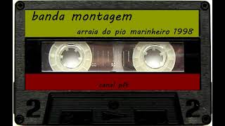 banda montagem no arraiá do pio marinheiro 1998 [upl. by Armelda]