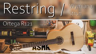 Ortega R121  Wymiana Strun i setup w gitarze klasycznej  Restringing Classic Guitar  ASMR [upl. by Ahcropal]