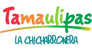 Tamaulipas  La Chicharronera [upl. by Itirp594]