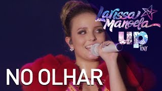 Larissa Manoela  No Olhar Ao Vivo  Up Tour [upl. by Aillicec]