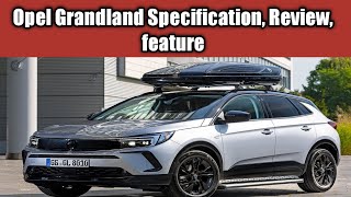 Opel Grandland 2022 New Car  Opel Grandland Specification Review Price  Car Ideas [upl. by Pasco]