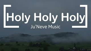 Holy Holy Holy  JuNeve Music  Isaiah 6 [upl. by Dagney493]