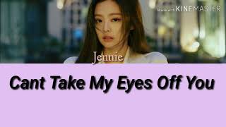 JennieCant Take My Eyes Off You Lyrics [upl. by Bartolome]