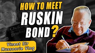 How To Meet Ruskin Bond In Mussoorie Vineet Sir Giving Complete Details Vineet Pandey [upl. by Rizan]