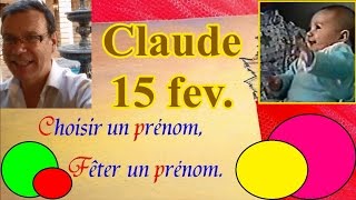 Choisir et fêter un prénom fille caractère  Claude 15 février [upl. by Clausen817]