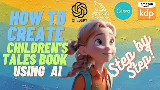 How to create a childrens story book using ChatGPT and Midjourney AI for Amazon KDP Start to Finish [upl. by Ajiram]