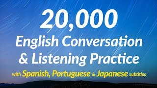 20000 English Conversation amp Listening Practice with Spanish Portuguese and Japanese subtitles [upl. by Lac]