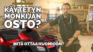 Käytetyn mönkijän osto Mitä ottaa huomioon [upl. by Mehcanem]