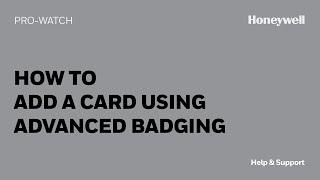 How to Add a Card to ProWatch using Advanced Badging  Honeywell Help amp Support [upl. by Ellertnom]