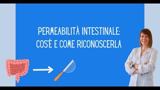 PERMEABILITÀ INTESTINALE cosè e come riconoscerla [upl. by Aigneis]