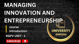 Managing Innovation and Entrepreneurship  RGPV UNIT 1 COURSE INTORDUCTION [upl. by Oirom]