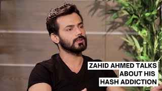 Zahid Ahmed Talks About His Hash Addiction [upl. by Khai]