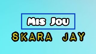 Skara Jay  Mis Jou Lyric Video [upl. by Anelav]