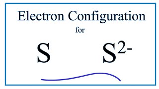 S 2 Electron Configuration Sulfide Ion [upl. by Aeniah499]