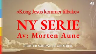 Seriepromo  Kong Jesus kommer tilbake  Pinsekirken Sandvika [upl. by Ttcos569]