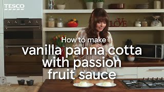 How to Make Vanilla Panna Cotta with Fruit Sauce  Tesco [upl. by Arnoldo797]