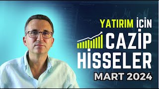 Yatırım İçin Cazip Hisseler Mart 2024 borsa hisse [upl. by Harim]