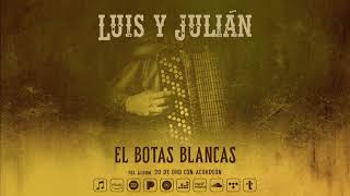 Luis y Julián  El Botas Blancas Audio Oficial [upl. by Ocnarf]