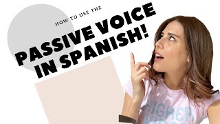 SPANISH PASSIVE VOICE Spanish Grammar How to and when to use the Spanish Passive Voice [upl. by Mauricio30]