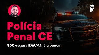 Concurso Polícia Penal CE  800 vagas IDECAN é a banca [upl. by Dranal619]