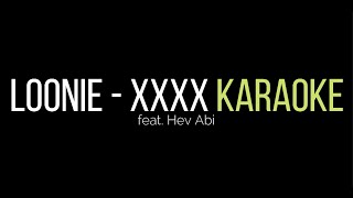 Loonie  XXXX feat Hev Abi Low Key Karaoke [upl. by Ariec]