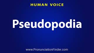 How To Pronounce Pseudopodia [upl. by Evaleen986]