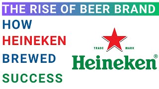 The Rise of Heineken  International Business Strategy  MBA case study analysis with Solution [upl. by Asuncion]