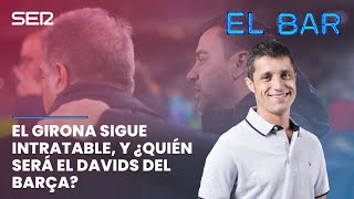 📺⚽️ EL BAR  El Girona sigue intratable y ¿quién será el Davids del Barça [upl. by Lorenz]