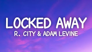 R City Adam Levine  Locked Away Lyrics [upl. by Eednil57]