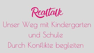 Realtalk Unser Weg mit Kindergarten und Schule Durch Konflikte begleiten [upl. by Irok129]