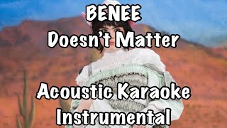 BENEE  Doesn’t Matter Acoustic Karaoke Instrumental [upl. by Rosaleen302]