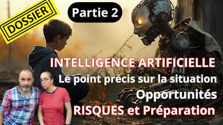 631  DOSSIER  IA le point précis sur la situation Opportunités RISQUES et Préparation partie 2 [upl. by Enylrac]