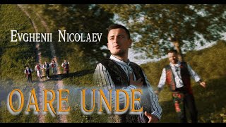 Evghenii Nicolaev  Oare unde  Official video 2024 [upl. by Namien867]