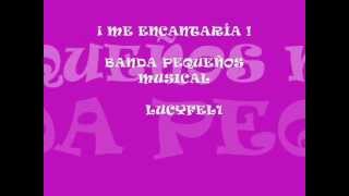 ME ENCANTARÍA BANDA PEQUEÑOS MUSICAL [upl. by Eirrab]