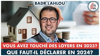 36 Loyers perçus en 2023 que déclarer en 2024  Badr Lahlou [upl. by Ayidan]